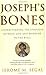Joseph's Bones: Understanding the Struggle Between God and Mankind in the Bible
