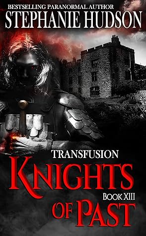 Knights of Past (Transfusion Saga, #13)