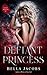 Defiant Princess: A Dark Shifter Romance (Lost Moon University)