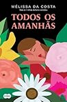 Todos os amanhãs by Mélissa Da Costa