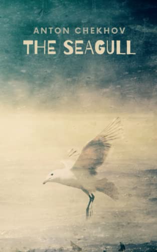 The Seagull: Drama in four acts by Anton Chekhov