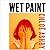 Wet Paint