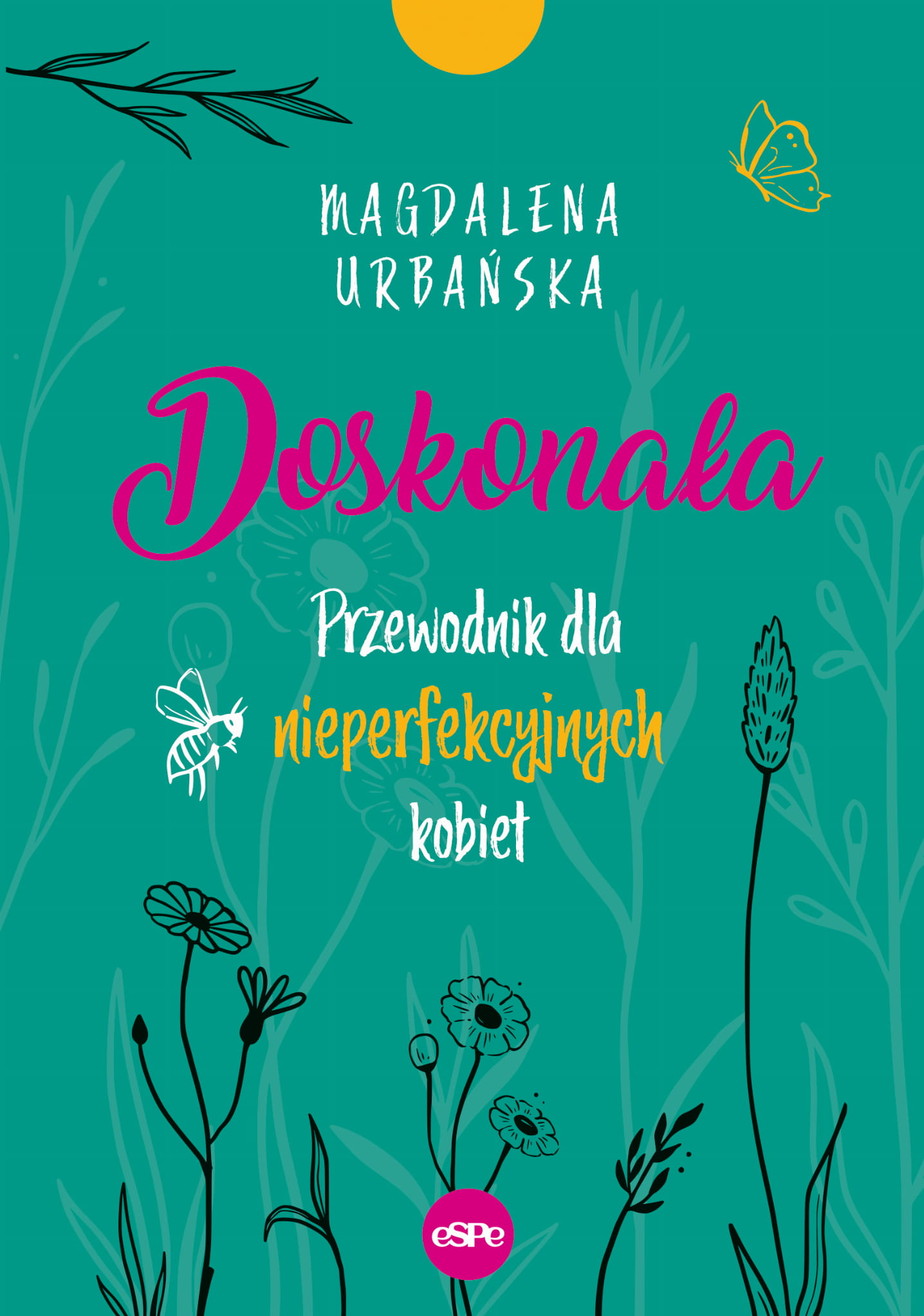 Doskonała. Przewodnik dla nieperfekcyjnych kobiet (Paperback)