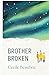 Brother Broken
