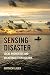 Sensing Disaster by Dr. Matthew Lauer