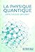 La physique quantique (enfi...