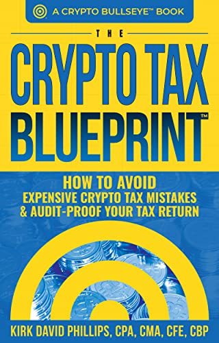 The Crypto Tax Blueprint™: How to Avoid Expensive Crypto Tax Mistakes & Audit-Proof Your Tax Return (Kindle Edition)