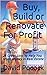 Buy, Build or Renovate For Profit by David Pocock