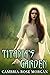 Titania's Garden by Cambria-Rose Morgan Titania's Garden by Cambria-Rose Morgan