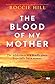 The Blood of My Mother by Roccie Hill
