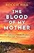 The Blood of My Mother