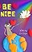 Be Nice