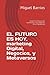 EL FUTURO ES HOY, marketing Digital, Negocios, y Metaversos by Miguel Barrios