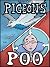 Pigeons Poo (or Try To): Th...