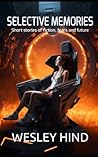 Selective Memories: Short stories of fiction, fears and future