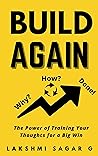 Build Again : The Power of Training Your Thoughts for a Big Win:[Motivational book, Inspirational book, self help book, Personal development book]