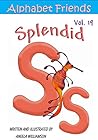 Splendid "S" (Alphabet Friends Book 19)
