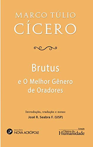 Brutus e o Melhor Gênero de Oradores (Portuguese Edition)