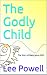 The Godly Child: The Story ...