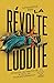 La révolte luddite by Kirkpatrick Sale