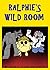 Ralphie's Wild Room