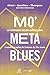 Mo' Meta Blues, la musique ...