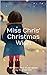 Miss Chris' Christmas Wish:...