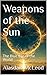 Weapons of the Sun: The Blu...