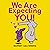 We Are Expecting You!