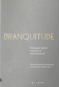 Branquitude: diálogos sobre racismo e antirracismo (Kindle Edition)