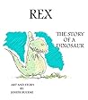 REX : THE STORY OF A DINOSAUR