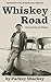 Whiskey Road by Parkey Sharkey Whiskey Road by Parkey Sharkey