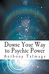 Dowse Your Way To Psychic Power (Psychic Mind) Dowse Your Way To Psychic Power (Psychic Mind)