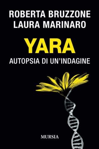 Yara: Autopsia di un’indagine (Criminologia e crimini) (Italian Edition)