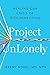 Project UnLonely: Healing Our Crisis of Disconnection