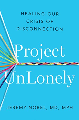 Project UnLonely: Healing Our Crisis of Disconnection (Hardcover)