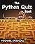 The Python Quiz Book: A Fun Way To Learn All About The Python Programming Language