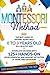 Montessori Method: The Best Guide to Raising Your Child 0 to 3 Years Old in a Healthy Way. Stimulate His Mind with 125+ Hands-on Developmental and Sensory Activities at Home and Outdoors