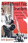 Hell Bent for Leather : Confessions of a Heavy Metal Addict Hell Bent for Leather : Confessions of a Heavy Metal Addict