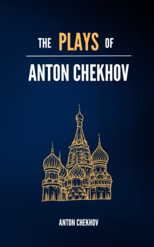 The Plays of Anton Chekhov: The Seagull; Uncle Vanya; The Three Sisters; The Cherry Orchard