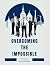 Overcoming The Impossible: ...
