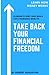 Take Back Your Financial Fr...