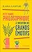 Petit manuel philosophique à l'intention des grands émotifs