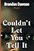 Couldn't Let You Tell It by Brandon Dawson