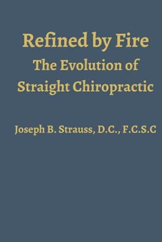 Refined by Fire: The Evolution of Straight Chiropractic