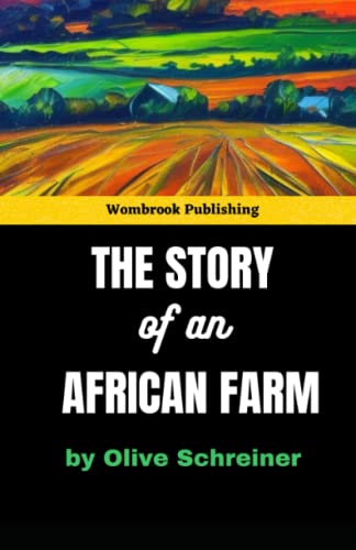The Story of an African Farm: A Feminist Exploration of Identity, Power, and Oppression in Colonial South Africa
