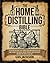 The Home Distilling Bible: ...
