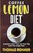 Coffee Lemon Diet: Jumpstart More Than Just Your Day With This Simple Plan