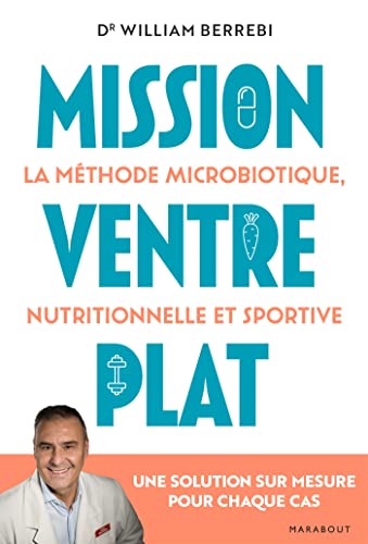 Mission Ventre plat: La méthode microbiotique nutritionnelle et sportive - Une solution sur mesure pour chaque cas (French Edition)