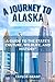 A JOURNEY TO ALASKA: A Guid...